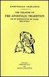 The Treatise on the Apostolic Tradition of St. Hippolytus of Rome, Bishop and Martyr: Apostolike Paradosis