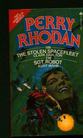 Perry Rhodan # 109-110. The Stolen Spacefleet and Sgt. Robot