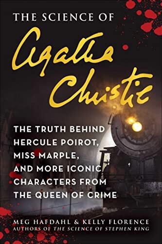 The Science of Agatha Christie: The Truth Behind Hercule Poirot, Miss Marple, and More Iconic Characters from the Queen of Crime