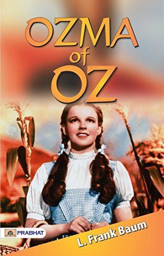 Ozma of Oz: L. Frank Baum's Enchanting Journey to the Land of Oz