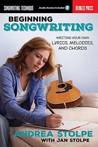 Beginning Songwriting Write Your Own Lyrics, Melodies, and Chords | Berklee Guide with Hands-On Exercises | Songwriting Book for Beginners | Includes Online Audio