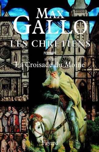 Les Chrétiens, tome 3: La Croisade du Moine (Littérature Française, 33)