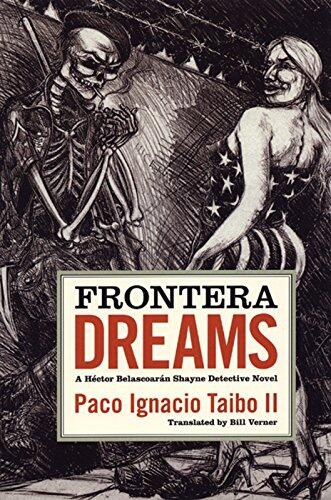 Frontera Dreams (A Héctor Belascoarán Shayne Detective Novel)