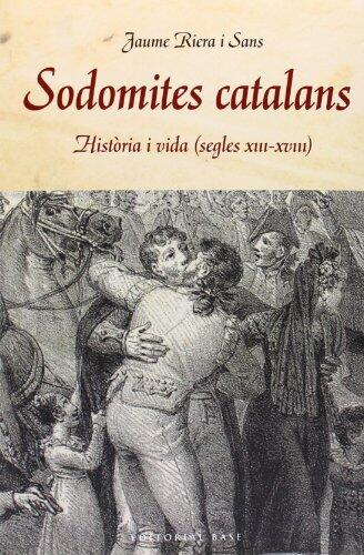 Sodomites catalans: Història i vida