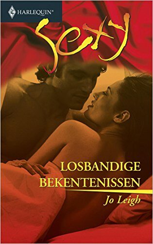 Losbandige bekentenissen (Harlequin Sexy Book 35)