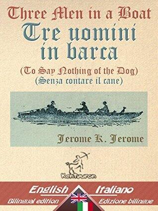 Three Men in a Boat (To Say Nothing of the Dog) - Tre uomini in barca