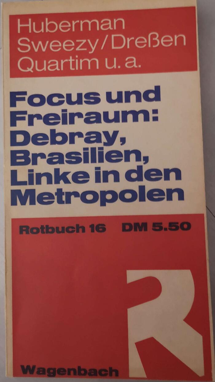 Focus und Freiraum: Debray, Brasilien, Linke in den Metropolen