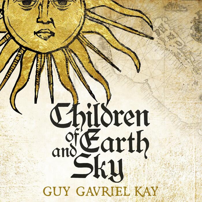 Children of Earth and Sky: From the bestselling author of the groundbreaking novels Under Heaven and River of Stars