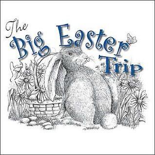 The Big Easter Trip