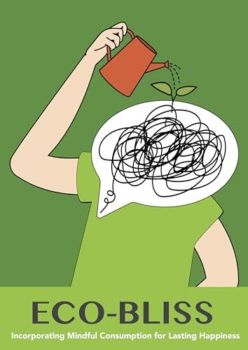 Eco-Bliss: Incorporating Mindful Consumption for Lasting Happiness