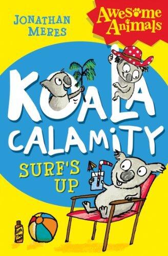 Koala Calamity - Surf's Up!: A Funny Awesome Animals Adventure for Kids Aged 7-12