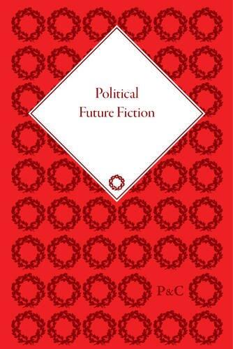 Political Future Fiction: Speculative and Counter-Factual Politics in Edwardian Fiction