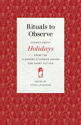 Rituals to Observe: Stories About Holidays from the Flannery O'Connor Award for Short Fiction