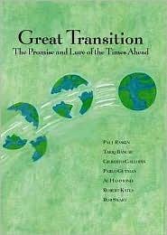 Great Transition: The Promise and Lure of the Times Ahead