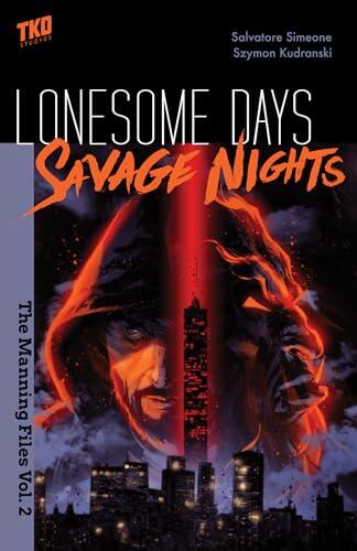Lonesome Days, Savage Nights: The Manning Files Vol. 2