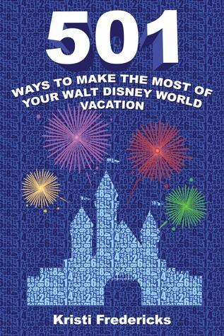 501 Ways to Make the Most of Your Walt Disney World Vacation