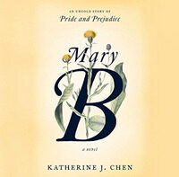 Mary B: A Novel An Untold Story of Pride and Prejudice