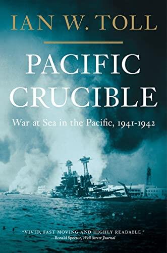 Pacific Crucible: War at Sea in the Pacific, 1941–1942