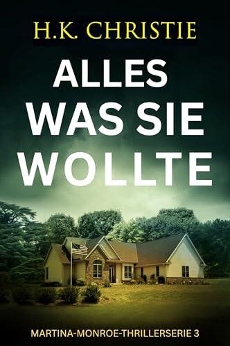 Alles, was sie wollte (Martina-Monroe-Thrillerserie 3)