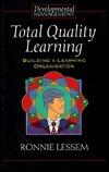 Total Quality Learning: Building a Learning Organisation