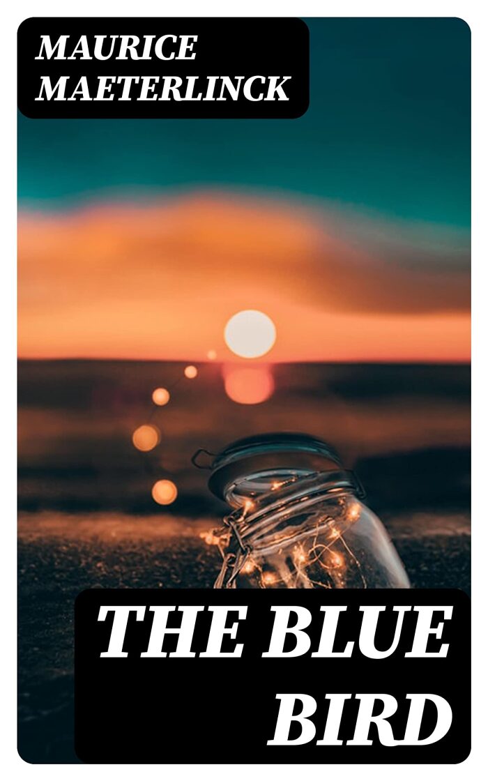 The Blue Bird: Enriched edition. A Fairy Play in Six Acts