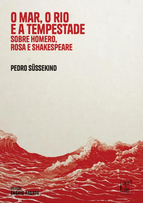 O Mar, o Rio e a Tempestade - Sobre Homero, Rosa e Shakespeare