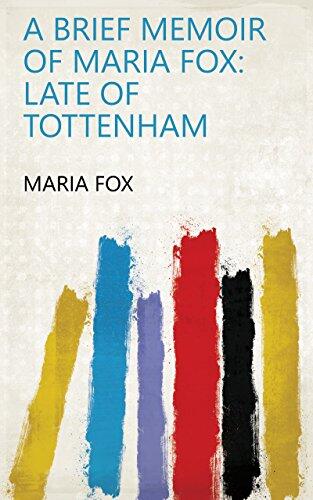 A brief memoir of Maria Fox: late of Tottenham