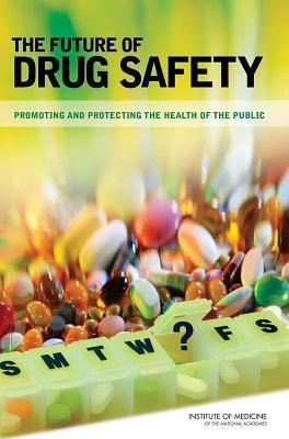 Future of Drug Safety: Promoting and Protecting the Health of the Public