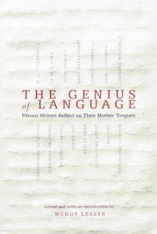 The Genius of Language: Fifteen Writers Reflect on Their Mother Tongues