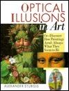 Optical Illusions In Art: Or--Discover How Paintings Aren't Always What They Seem to Be