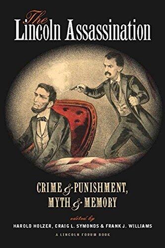 The Lincoln Assassination: Crime & Punishment, Myth & Memory