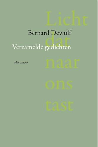 Licht dat naar ons tast: verzamelde gedichten