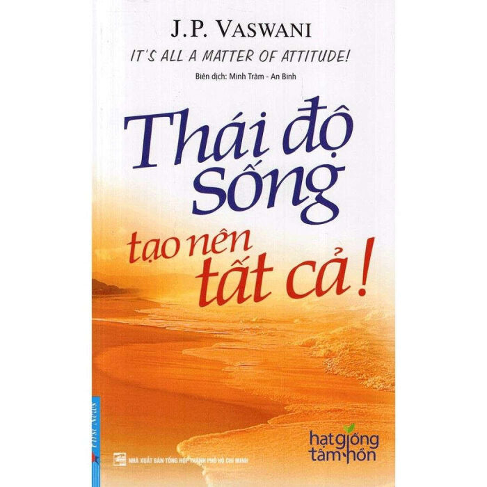 Thái độ sống tạo nên tất cả! : những câu chuyện khơi gợi niềm tin và lòng dũng cảm