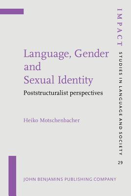 Language, Gender and Sexual Identity: Poststructuralist Perspectives