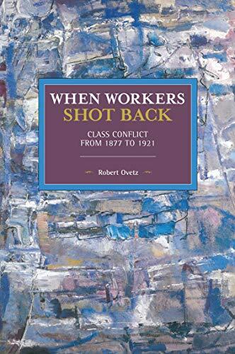 When Workers Shot Back: Class Conflict from 1877 to 1921