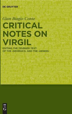 Critical Notes on Virgil: Editing the Teubner Text of the "Georgics" and the "Aeneid"