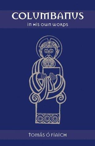 Columbanus in His Own Words