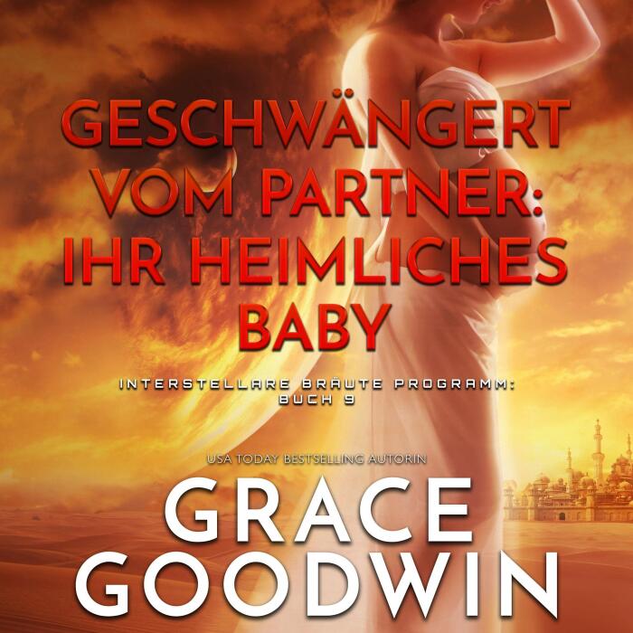 Geschwängert Vom Partner: Ihr Heimliches Baby [Impregnated by Her Partner: Her Secret Baby]: Die Interstellare Bräute Programm, Buch 9 [The Interstellar Brides Program, Book 9]
