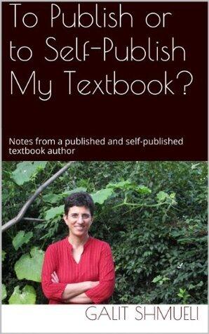 To Publish or to Self-Publish My Textbook: Notes from a Textbook Author