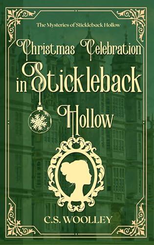 Christmas Celebration in Stickleback Hollow: A British Victorian Mystery