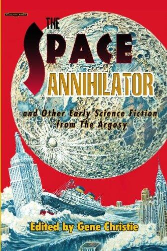 The Space Annihilator: Early Science Fiction from the Argosy, 1896-1910