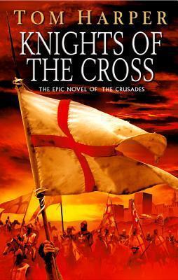 Knights Of The Cross: the extraordinary story of the First Crusade - gripping from the first page