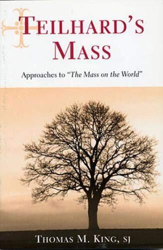 Teilhard's Mass: Approaches to 'The Mass on the World'
