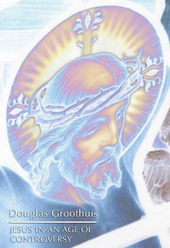 Jesus in an Age of Controversy: by Douglas R. Groothuis