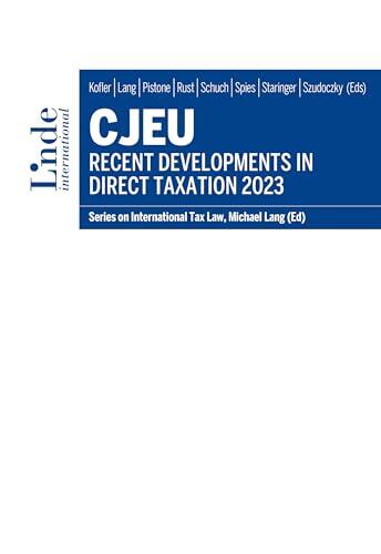 CJEU - Recent Developments in Direct Taxation 2023: Series on International Tax Law, Volume 142
