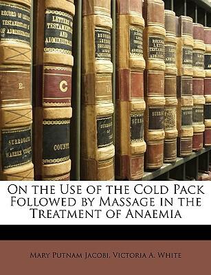 On the Use of the Cold Pack Followed by Massage in the Treatment of Anemia