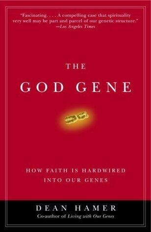 The God Gene: How Faith Is Hardwired into Our Genes