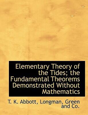 Elementary Theory of the Tides: The Fundamental Theorems Demonstrated Without Mathematics
