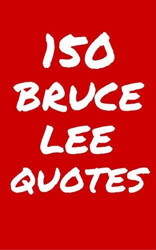 150 Bruce Lee Quotes: Interesting, Wise and Inspiring Quotes by Bruce Lee