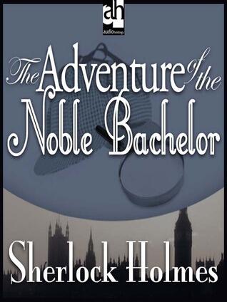 Sherlock Holmes - The Adventure of the Noble Bachelor